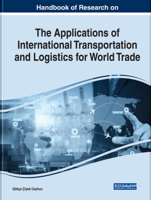 Handbook of Research on the Applications of International Transportation and Logistics for World Trade, Hardback Book