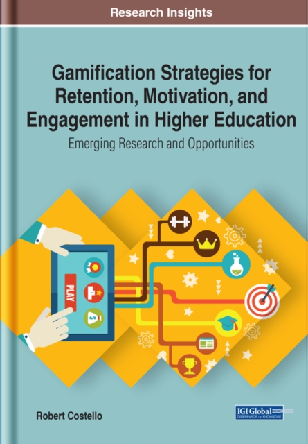 Gamification Strategies for Retention, Motivation, and Engagement in Higher Education: Emerging Research and Opportunities, EPUB eBook