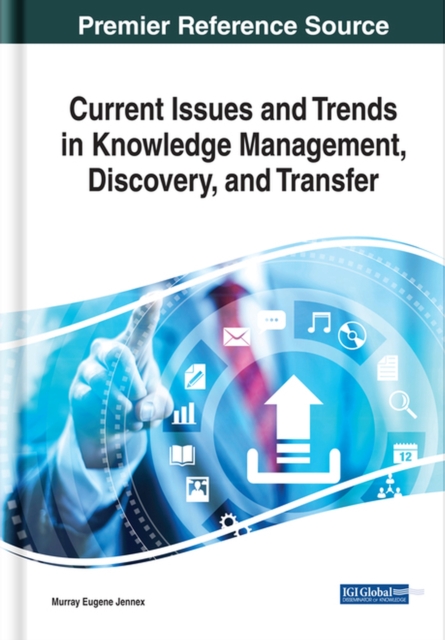 Current Issues and Trends in Knowledge Management, Discovery, and Transfer, Hardback Book