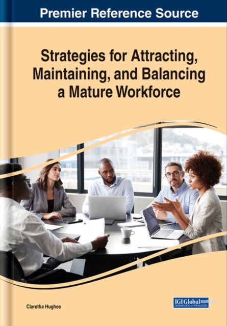 Strategies for Attracting, Maintaining, and Balancing a Mature Workforce, Hardback Book