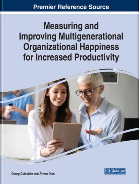 Measuring and Improving Multigenerational Organizational Happiness for Increased Productivity, Hardback Book