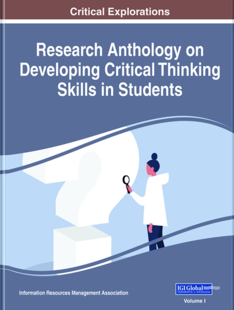 Research Anthology on Developing Critical Thinking Skills in Students, Hardback Book