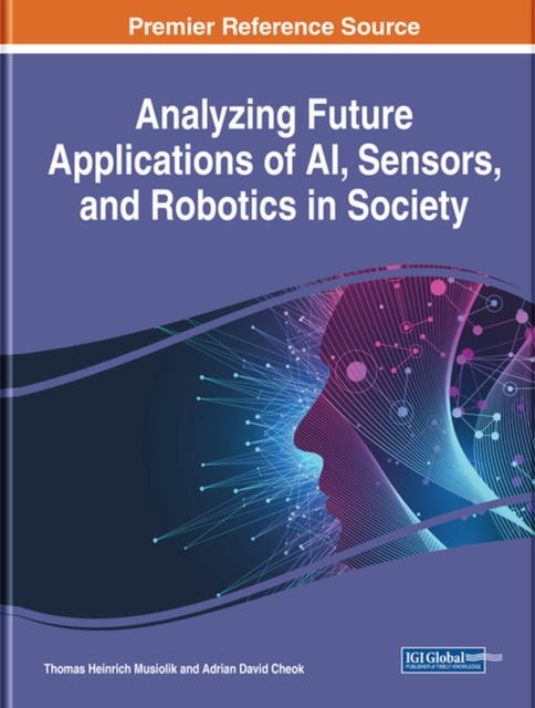 Analyzing Future Applications of AI, Sensors, and Robotics in Society, Hardback Book