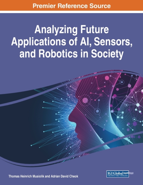 Analyzing Future Applications of AI, Sensors, and Robotics in Society, Paperback / softback Book