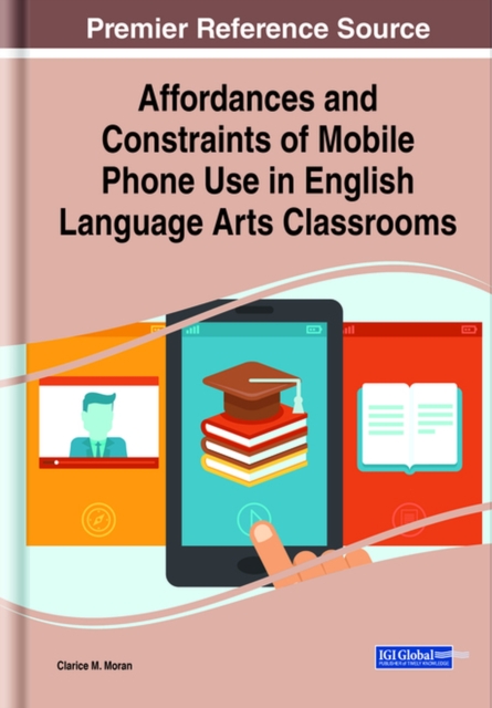 Affordances and Constraints of Mobile Phone Use in English Language Arts Classrooms, Hardback Book