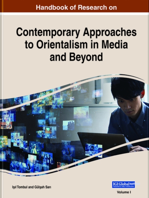 Handbook of Research on Contemporary Approaches to Orientalism in Media and Beyond, Hardback Book