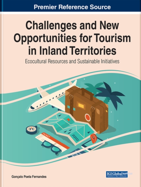 Challenges and New Opportunities for Tourism in Inland Territories : Ecocultural Resources and Sustainable Initiatives, Hardback Book