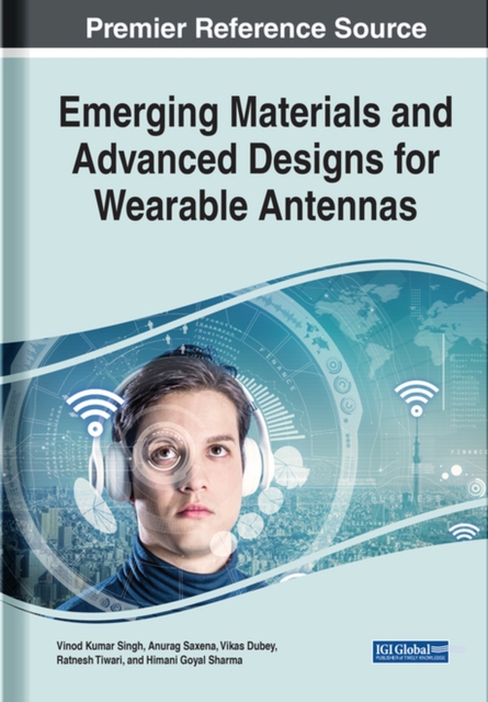 Emerging Materials and Advanced Designs for Wearable Antennas, Hardback Book