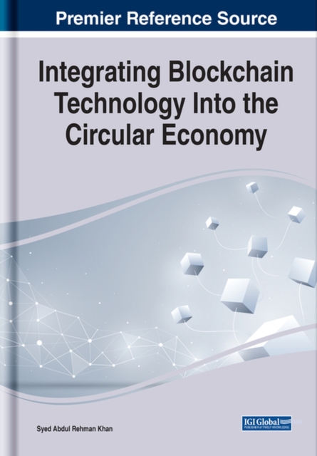 Integrating Blockchain Technology Into the Circular Economy, Hardback Book
