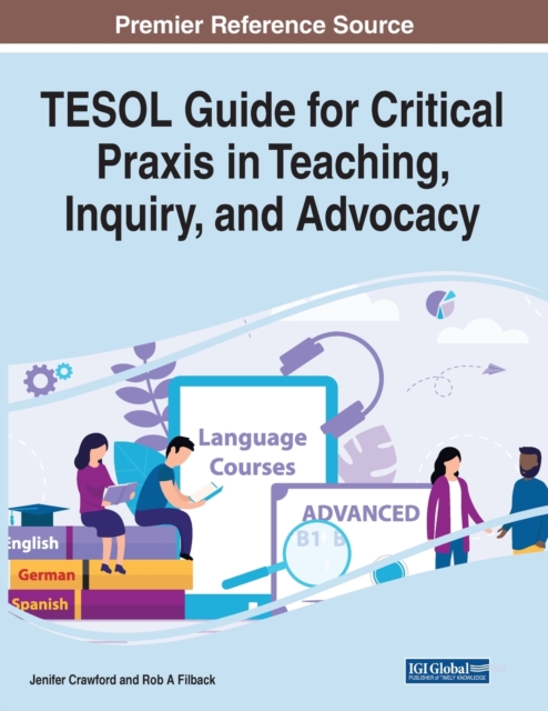TESOL Guide for Critical Praxis in Teaching, Inquiry, and Advocacy, Paperback / softback Book