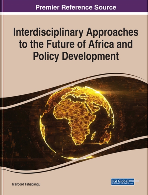 Interdisciplinary Approaches to the Future of Africa and Policy Development, Hardback Book