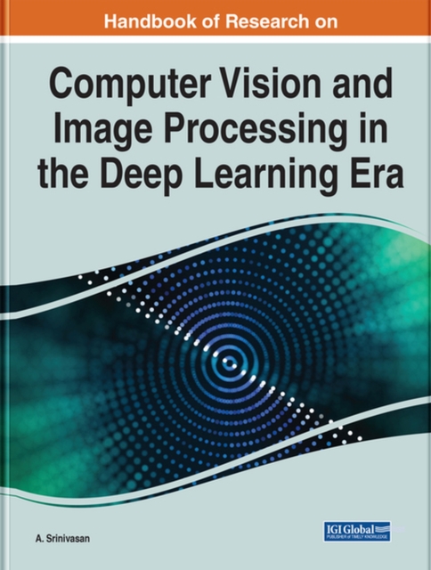 Handbook of Research on Computer Vision and Image Processing in the Deep Learning Era, Hardback Book