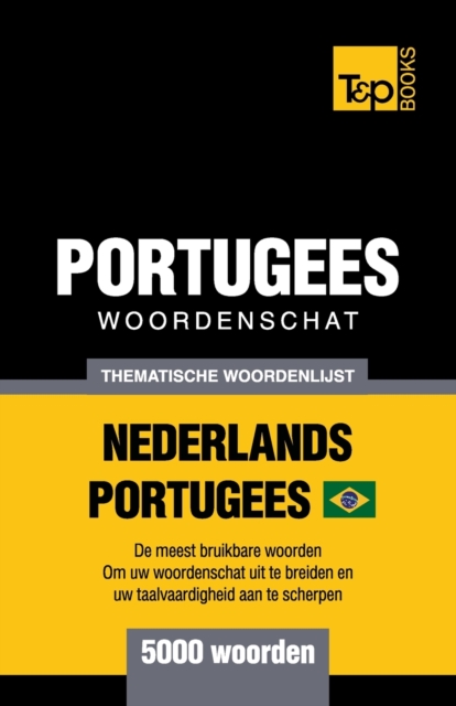 Thematische woordenschat Nederlands-Braziliaans Portugees - 5000 woorden, Paperback / softback Book
