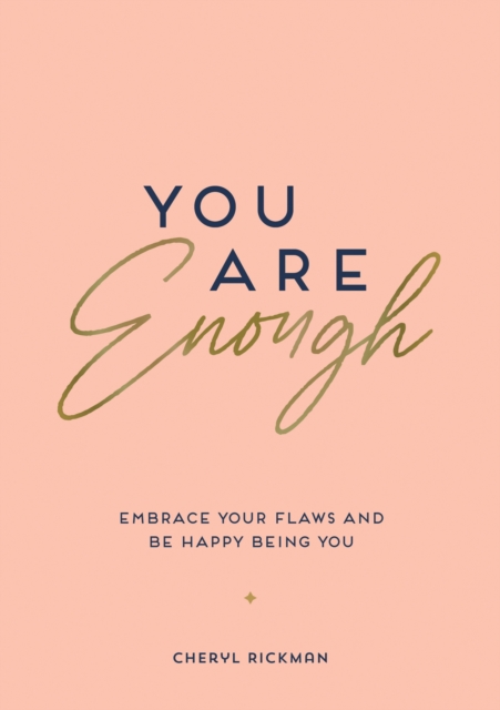 You Are Enough : Embrace Your Flaws and Be Happy Being You, Paperback / softback Book