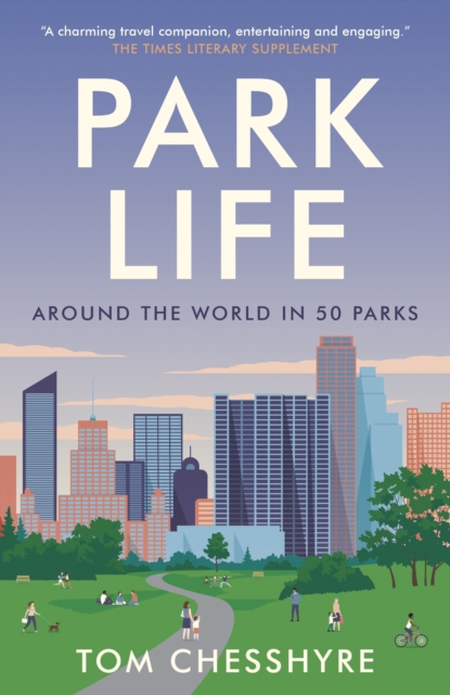 Park Life : Around the World in 50 Parks, Hardback Book