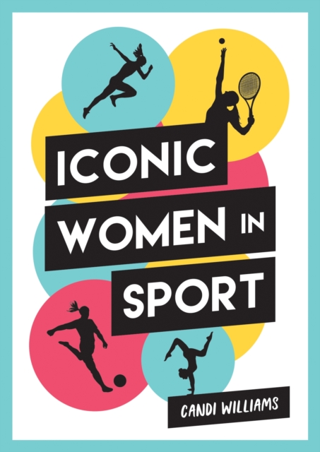 Iconic Women in Sport : A Celebration of 38 Inspirational Sporting Icons, EPUB eBook