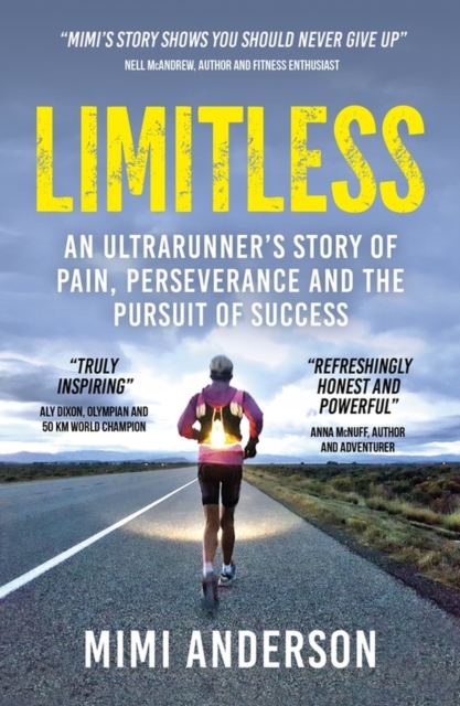Limitless : An Ultrarunner's Story of Pain, Perseverance and the Pursuit of Success, EPUB eBook