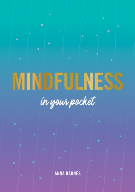 Mindfulness in Your Pocket : Tips and Advice for a More Mindful You, EPUB eBook
