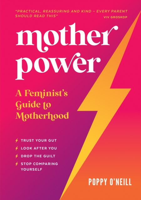Mother Power : A Feminist's Guide to Motherhood, Paperback / softback Book