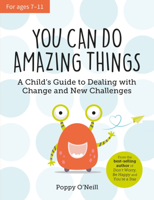 You Can Do Amazing Things : A Child's Guide to Dealing with Change and New Challenges, Paperback / softback Book