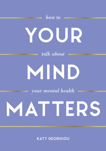 Your Mind Matters : How to Talk About Your Mental Health, Paperback / softback Book