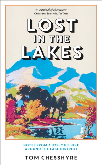 Lost in the Lakes : Notes from a 379-Mile Walk in the Lake District, Hardback Book