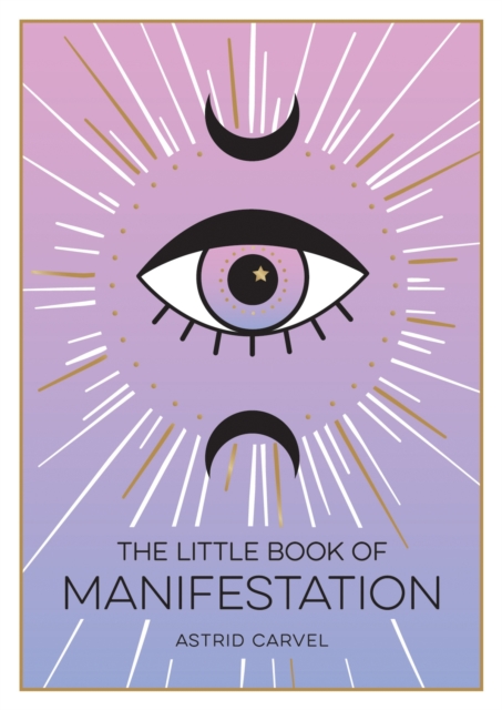 The Little Book of Manifestation : A Beginner's Guide to Manifesting Your Dreams and Desires, EPUB eBook