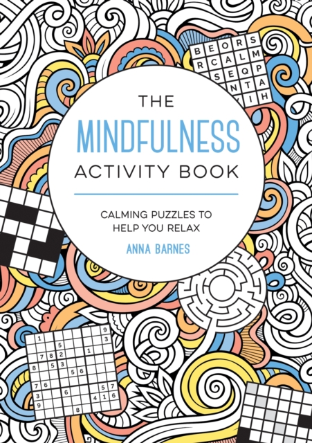 The Mindfulness Activity Book : Calming Puzzles to Help You Relax, Paperback / softback Book