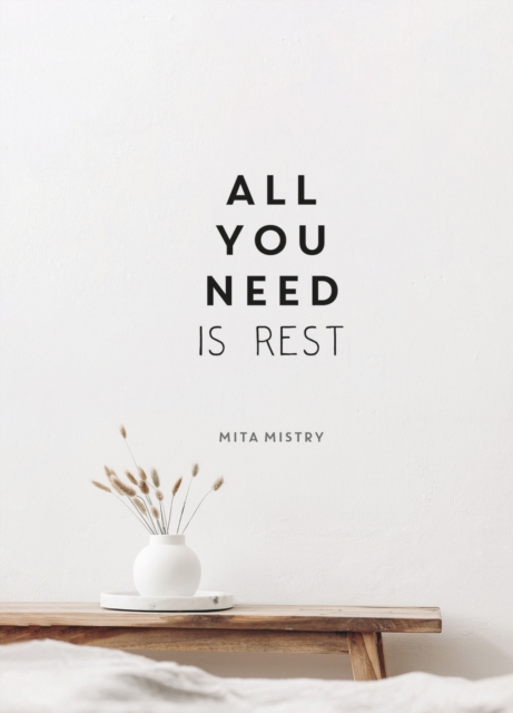 All You Need is Rest : Refresh Your Well-Being with the Power of Rest and Sleep, Hardback Book