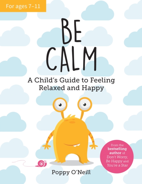 Be Calm : A Child's Guide to Feeling Relaxed and Happy, Paperback / softback Book