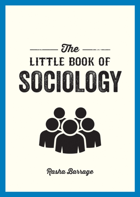 The Little Book of Sociology : A Pocket Guide to the Study of Society, Paperback / softback Book