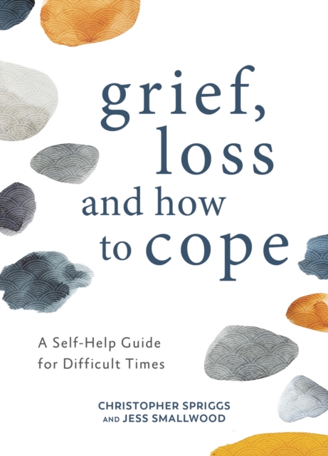 Grief, Loss and How to Cope : A Self-Help Guide for Difficult Times, EPUB eBook