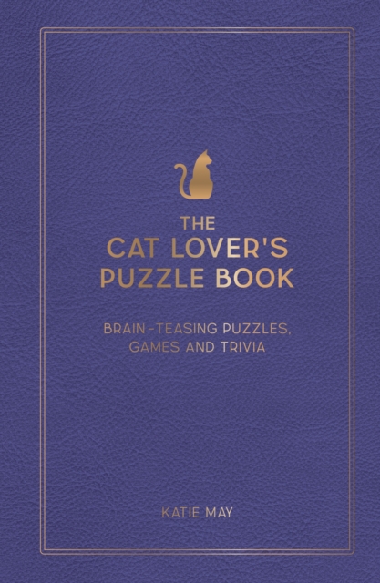 The Cat Lover's Puzzle Book : Brain-Teasing Puzzles, Games and Trivia, Hardback Book