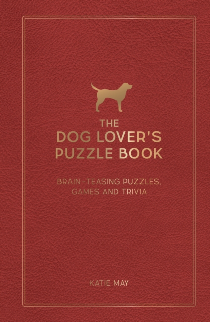 The Dog Lover's Puzzle Book : Brain-Teasing Puzzles, Games and Trivia, Hardback Book