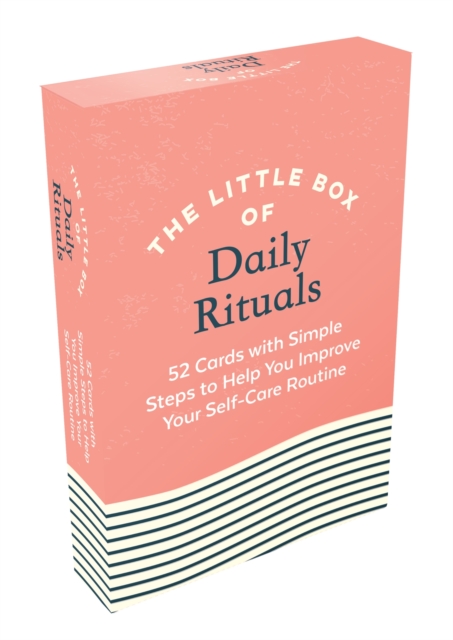 The Little Box of Daily Rituals : 52 Cards with Simple Steps to Help You Improve Your Self-Care Routine, Cards Book
