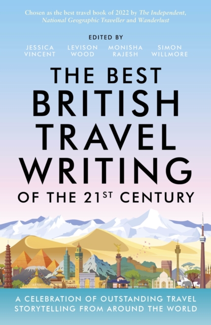 The Best British Travel Writing of the 21st Century : A Celebration of Outstanding Travel Storytelling from Around the World, Paperback / softback Book