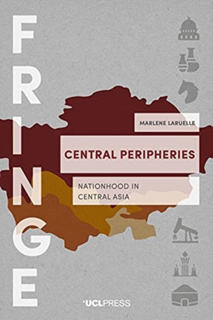 Central Peripheries : Nationhood in Central Asia, Hardback Book