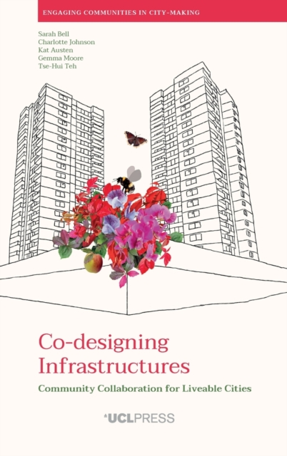 Co-Designing Infrastructures : Community Collaboration for Liveable Cities, Hardback Book