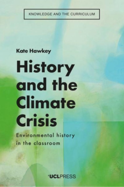 History and the Climate Crisis : Environmental History in the Classroom, Hardback Book