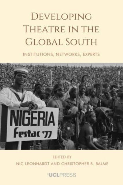 Developing Theatre in the Global South : Institutions, Networks, Experts, Paperback / softback Book