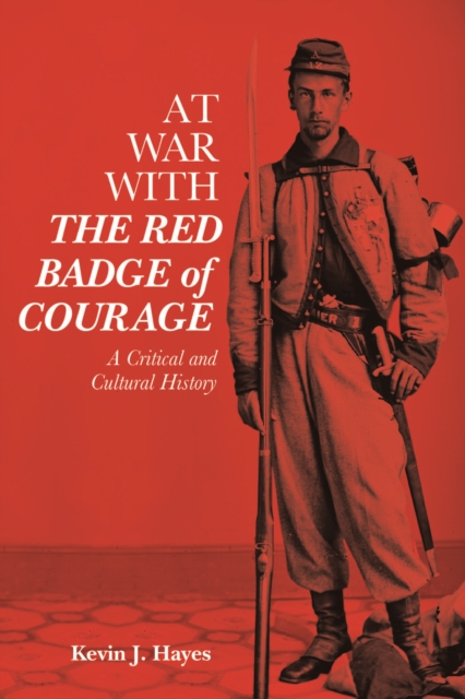 At War with <i>The Red Badge of Courage</i> : A Critical and Cultural History, PDF eBook