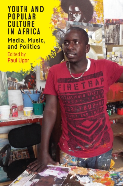 Youth and Popular Culture in Africa : Media, Music, and Politics, PDF eBook