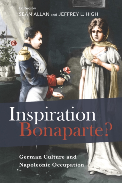 Inspiration Bonaparte? : German Culture and Napoleonic Occupation, EPUB eBook