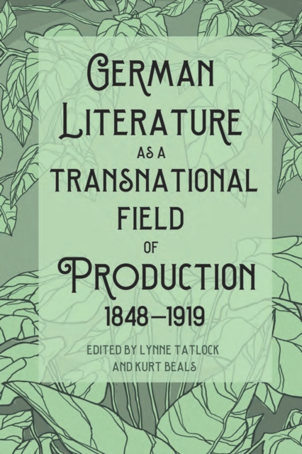 German Literature as a Transnational Field of Production, 1848-1919, EPUB eBook