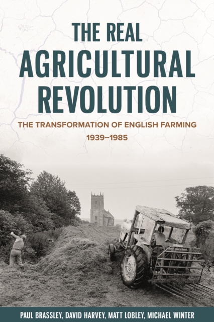 The Real Agricultural Revolution : The Transformation of English Farming, 1939-1985, EPUB eBook