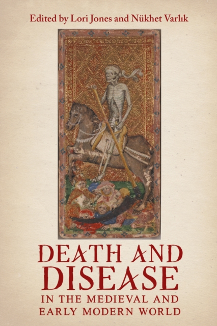 Death and Disease in the Medieval and Early Modern World : Perspectives from across the Mediterranean and Beyond, EPUB eBook