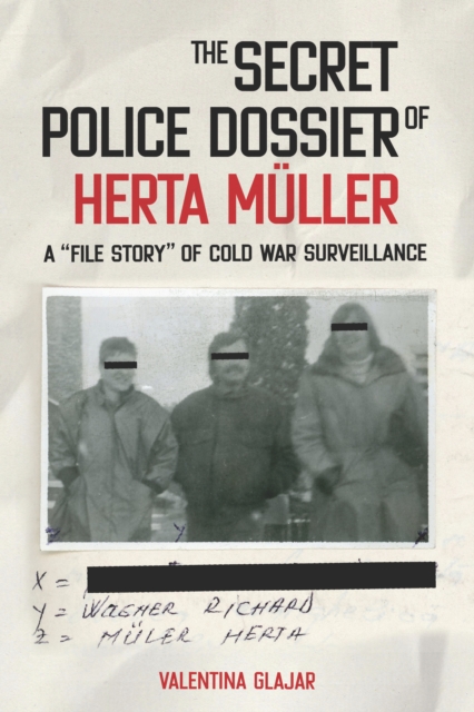 The Secret Police Dossier of Herta Muller : A "File Story" of Cold War Surveillance, PDF eBook
