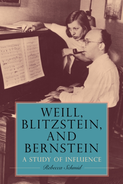 Weill, Blitzstein, and Bernstein : A Study of Influence, PDF eBook
