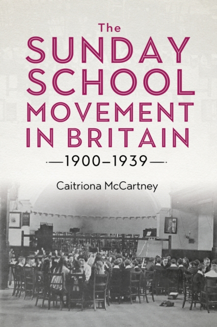 The Sunday School Movement in Britain, 1900-1939, EPUB eBook