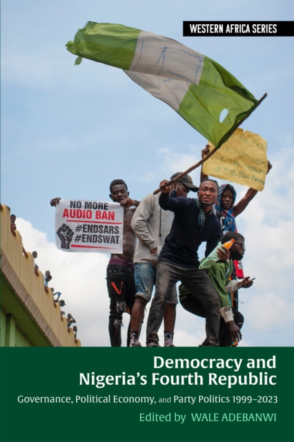 Democracy and Nigeria's Fourth Republic : Governance, Political Economy, and Party Politics 1999-2023, PDF eBook